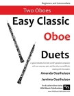 Easy Classic Oboe Duets: 27 great melodies from the world's greatest composers with one very easy part and the other more difficult. By Amanda Oosthuizen, Jemima Oosthuizen Cover Image