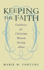 Keeping the Faith: Guidance for Christian Women Facing Abuse Cover Image