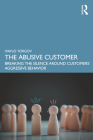 The Abusive Customer: Breaking the Silence Around Customers' Aggressive Behavior By Ivaylo Yorgov Cover Image