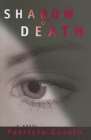 Shadow of Death: A Laura Nelson Thriller (Laura Nelson series #1) By Patricia Gussin Cover Image