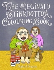 The Reginald Stinkbottom Colouring Book: Colouring Books for Children By Sophia J. Ferguson Cover Image
