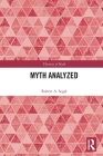 Myth Analyzed (Theorists of Myth) By Robert a. Segal Cover Image