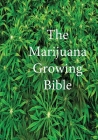 The Marijuana Growing Bible By Marijuana Cannabis Association, Dr James Ross (Editor) Cover Image