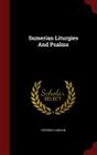 Sumerian Liturgies and Psalms By Stephen Langdon Cover Image