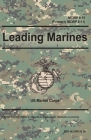 Leading Marines MCWP 6-10 (Formerly MCWP 6-11): Marine Corps Warfighting Publication By United States Marine Corps Cover Image