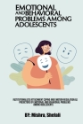 Institutionalized Attachment Coping And Emotion Regulation As Predictors Of Emotional And Behavioral Problems Among Adolescents By Mishra Shefali Cover Image