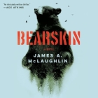 Bearskin Lib/E By James A. McLaughlin, MacLeod Andrews (Read by) Cover Image