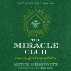 The Miracle Club: How Thoughts Become Reality Cover Image