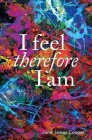 I Feel, Therefore I Am By John James Cooper Cover Image