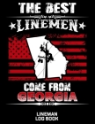The Best Linemen Come From Georgia Lineman Log Book: Great Logbook Gifts For Electrical Engineer, Lineman And Electrician, 8.5