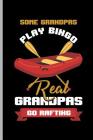 Some Grandpas Play BINGO Real Granpas Go Rafting: For all Kayak Player Athlete Sports notebooks gift (6x9) Dot Grid notebook Cover Image
