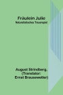 Fräulein Julie: Naturalistisches Trauerspiel By August Strindberg, Ernst Brausewetter (Translator) Cover Image