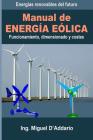 Manual de Energía eólica: Funcionamiento, dimensionado y costes By Miguel D'Addario Cover Image