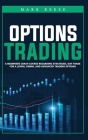 Options trading: A beginners crash course regarding strategies, day trade for a living, swing, and advanced trading options Cover Image