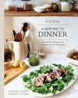 Food52 A New Way to Dinner: A Playbook of Recipes and Strategies for the Week Ahead [A Cookbook] (Food52 Works) By Amanda Hesser, Merrill Stubbs Cover Image