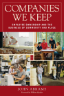 Companies We Keep: Employee Ownership and the Business of Community and Place, 2nd Edition By John Abrams, William Greider (Foreword by) Cover Image