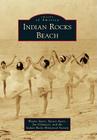 Indian Rocks Beach (Images of America) By Wayne Ayers, Nancy Ayers, Jan Ockunzzi Cover Image