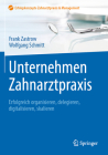 Unternehmen Zahnarztpraxis: Erfolgreich Organisieren, Delegieren, Digitalisieren, Skalieren (Erfolgskonzepte Zahnarztpraxis & Management) Cover Image