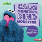 Calm Monsters, Kind Monsters: A Sesame Street (R) Guide to Mindfulness By Karen Kenney Cover Image