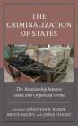 The Criminalization of States: The Relationship between States and Organized Crime (Security in the Americas in the Twenty-First Century) By Jonathan D. Rosen (Editor), Bruce Bagley (Editor), Jorge Chabat (Editor) Cover Image