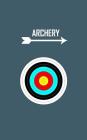Archery: Score Keeping Small Blue Notebook for Target Shooting Record, Notes, Rounds, Distance and Target Cover Image