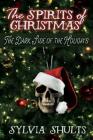 Spirits of Christmas: The Dark Side of the Holidays By Sylvia Shults Cover Image