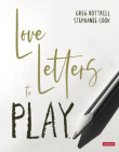 Love Letters to Play By Greg Bottrill, Stephanie Cook Cover Image