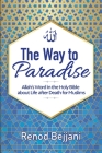 The Way to Paradise: Allah's Word in the Holy Bible about Life after Death for Muslims By Renod Bejjani Cover Image