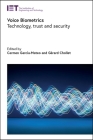 Voice Biometrics: Technology, Trust and Security By Carmen García-Mateo (Editor), Gérard Chollet (Editor) Cover Image