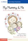 My Mummy & Me: All about Perinatal Mental Health Problems By Narelle Mullins, Eleanor Ball, Paul Carter (Illustrator) Cover Image