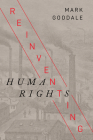 Reinventing Human Rights (Stanford Studies in Human Rights) By Mark Goodale Cover Image