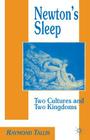 Newton's Sleep: The Two Cultures and the Two Kingdoms By R. Tallis Cover Image