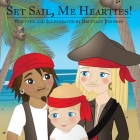 Set Sail, Me Hearties By Brittany Johnson Cover Image