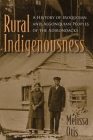 Rural Indigenousness: A History of Iroquoian and Algonquian Peoples of the Adirondacks (Iroquois and Their Neighbors) By Melissa Otis Cover Image