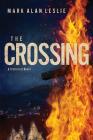 The Crossing: A Historical Novel By Mark Alan Leslie Cover Image
