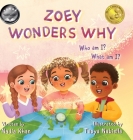 Zoey Wonders Why: What am I? Who am I? Cover Image