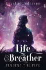 Life Breather: Finding the Five By Krystal Pederson, Nicole Navarro (Illustrator) Cover Image
