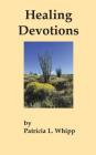Healing Devotions By Patricia L. Whipp Cover Image