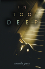 In Too Deep (Junior Library Guild Selection) By Amanda Grace Cover Image