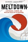 Meltdown: Earthquake, Tsunami, and Nuclear Disaster in Fukushima Cover Image