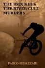 The BMX Kid & The River Cult Murders By Paolo Sedazzari Cover Image