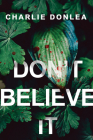 Don't Believe It By Charlie Donlea Cover Image