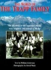 The World of the Trapp Family: The Life of the Legendary Family Who Inspired the Sound of Music By William Anderson, David Wade (Photographer) Cover Image