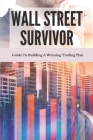 Wall Street Survivor: Guide To Building A Winning Trading Plan: Share Market Trading By Loria Lagroon Cover Image