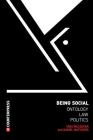 Being Social: Ontology, Law, Politics By Tara Mulqueen (Editor), Daniel Matthews (Editor) Cover Image
