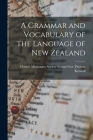 A Grammar and Vocabulary of the Language of New Zealand Cover Image