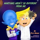 Martians Aren't So Different From Me By Armando Castelan (Illustrator), Pete Moore Cover Image