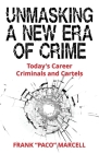 Unmasking a New Era of Crime: Today's Career Criminals and Cartels By Frank Paco Marcell Cover Image