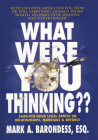 What Were You Thinking??: $600-Per-Hour Legal Advice on Relationships, Marriage & Divorce By Mark A. Barondess Cover Image