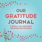 Our Gratitude Journal: 52 Weeks of Love, Mindfulness, and Appreciation for Couples By Marcus Kusi, Ashley Kusi Cover Image